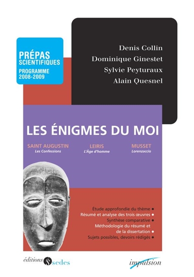Les énigmes du moi, prépas scientifiques, programme 2008-2009 : saint Augustin (Les confessions, livre X), Leiris (L'âge d'homme), Musset (Lorenzaccio)