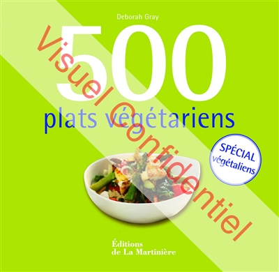 500 plats végétariens : spécial végétaliens