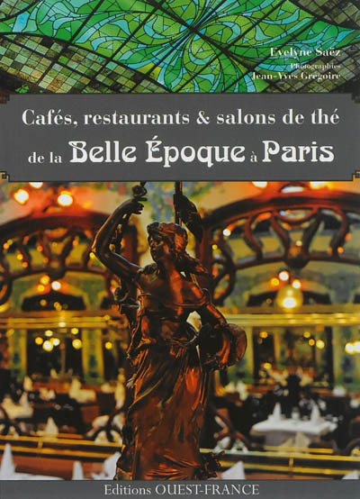 Cafés, restaurants et salons de thé de la Belle Epoque à Paris