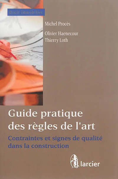 Guide pratique des règles de l'art : contraintes et signes de qualité dans la construction