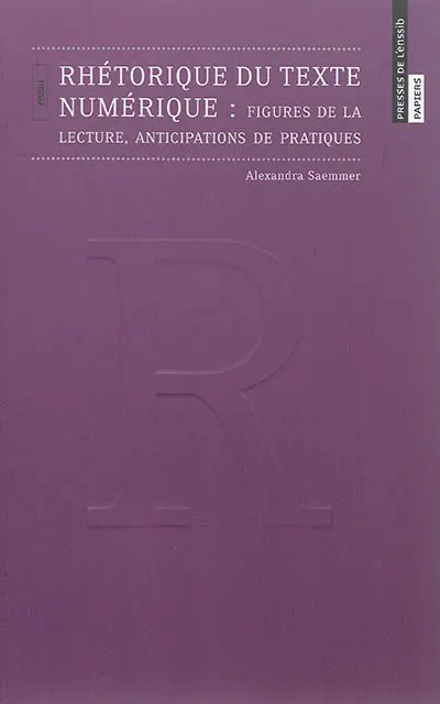Rhétorique du texte numérique : figures de la lecture, anticipations de pratiques : essai