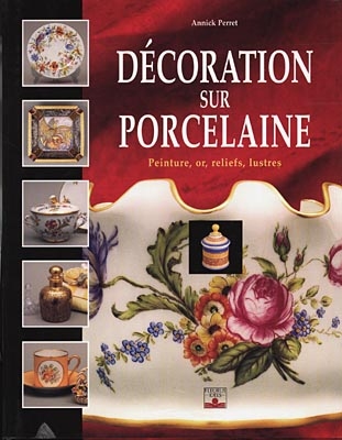 Décoration sur porcelaine : peinture, or, reliefs, lustres
