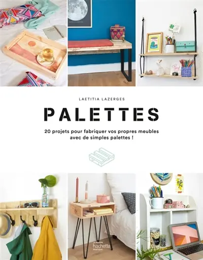 Palettes : 20 projets pour fabriquer vos propres meubles avec de simples palettes !