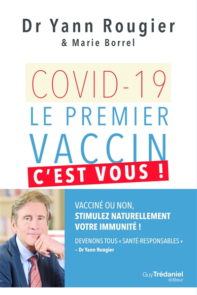 Covid-19, le premier vaccin, c'est vous ! : vacciné ou non, stimulez naturellement votre immunité ! : devenons tous santé-responsables