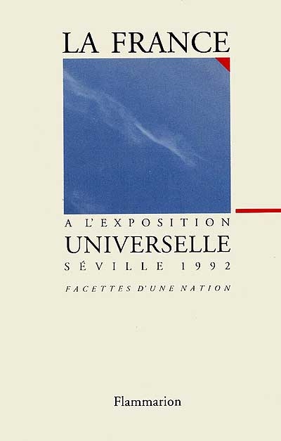 La France à l'Exposition universelle, Séville 1992 : facettes d'une nation