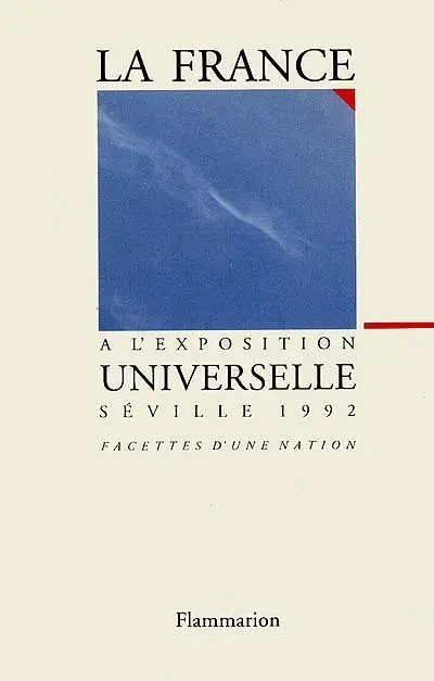 La France à l'Exposition universelle, Séville 1992 : facettes d'une nation