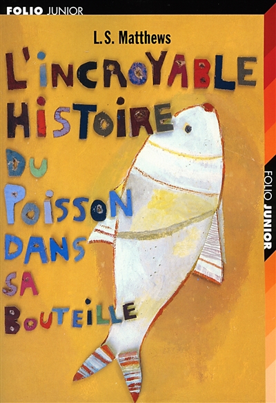 L'incroyable histoire du poisson dans sa bouteille *