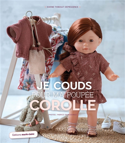 Je couds pour ma poupée Corolle : 20 parures pour une garde-robe complète