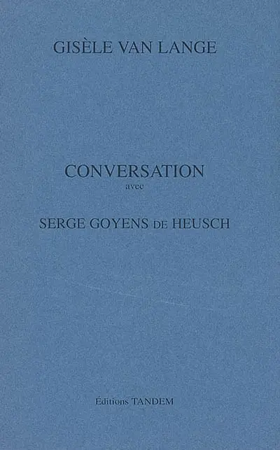 Conversation avec Serge Goyens de Heusch