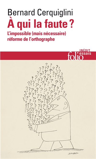 A qui la faute ? : l'impossible (mais nécessaire) réforme de l'orthographe