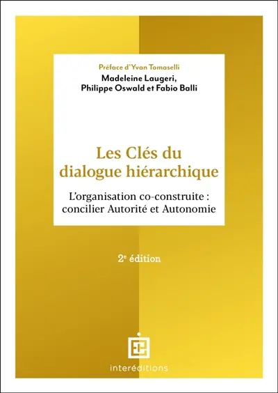 Les clés du dialogue hiérarchique : l'organisation co-construite : concilier autorité et autonomie