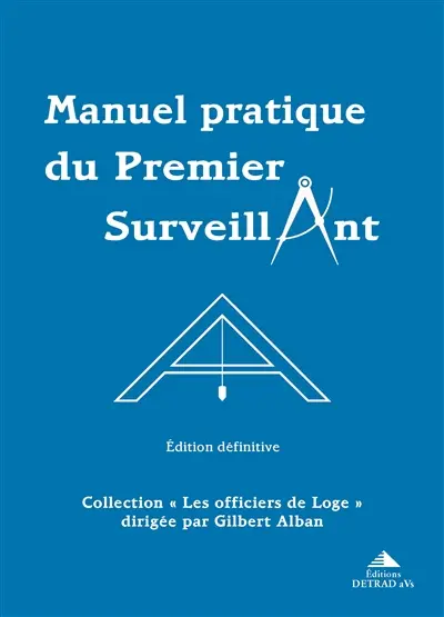 Manuel pratique du premier surveillant : précis d'instruction pour les Compagnons