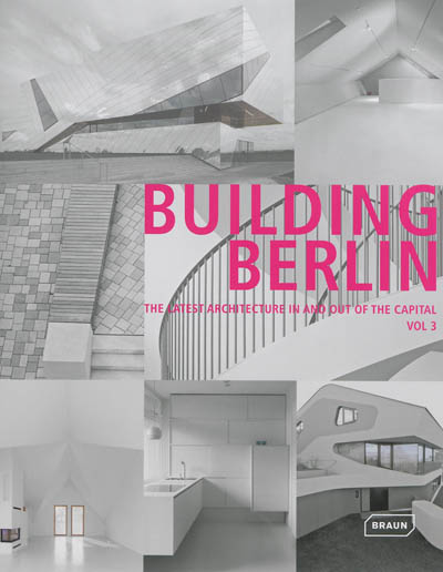 Building Berlin : the latest architecture in and out of the capital. Vol. 3
