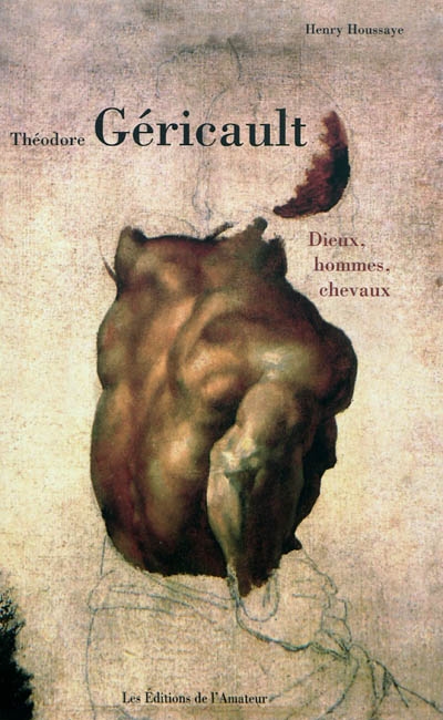 Théodore Géricault : dieux, hommes, chevaux