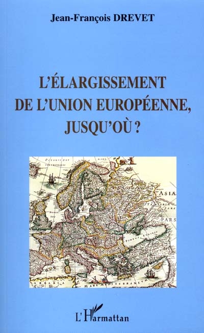 L'élargissement de l'Union européenne, jusqu'où ?
