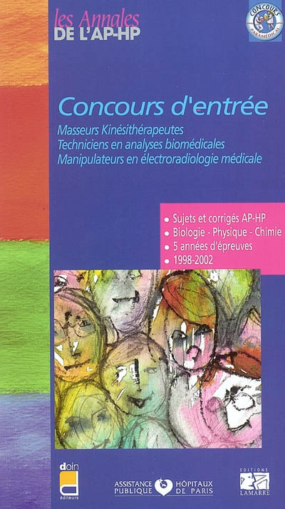 Concours d'entrée, masseurs kinésithérapeutes, techniciens en analyses biomédicales, manipulateurs en électroradiologie médicale : sujets et corrigés 1998-2002
