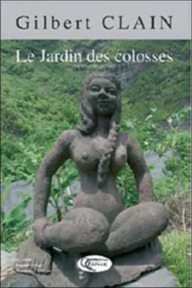 Gilbert Clain, le jardin des colosses
