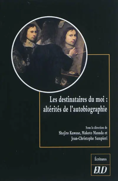 Les destinataires du moi : altérités de l'autobiographie
