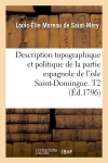 Description topographique et politique de la partie espagnole de l'isle Saint-Domingue. T2 (Ed.1796)