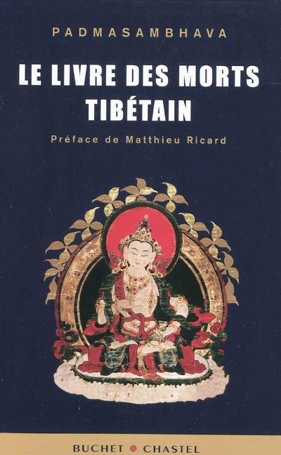 Le livre des morts tibétain : la grande libération par l'écoute dans les états intermédiaires. Bardo thödröl chenmo