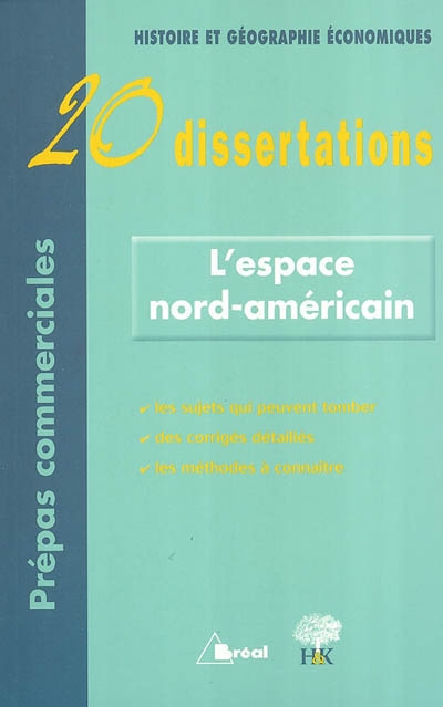L'espace nord-américain : 20 dissertations : Histoire et géographie économiques, prépas commerciales