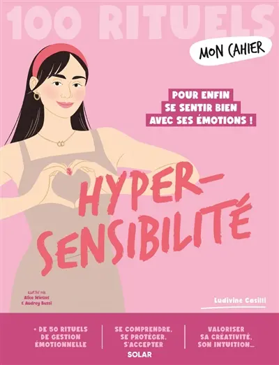 Mon cahier hypersensibilité : 100 rituels