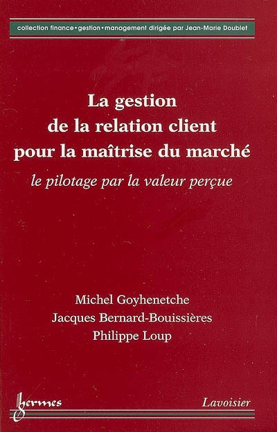 La gestion de la relation client pour la maîtrise du marché : le pilotage par la valeur perçue