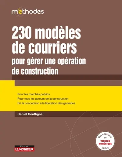 230 modèles de courriers pour gérer une opération de construction : pour les marchés publics, pour tous les acteurs de la construction, de la conception à la libération des garanties