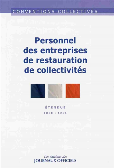 Personnel des entreprises de restauration de collectivités : convention collective nationale du 20 juin 1983 (étendue par arrêté du 2 février 1984) : IDCC 1266, janvier 2014