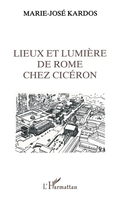 Lieux et lumière de Rome chez Cicéron