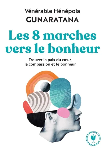 Les 8 marches vers le bonheur : trouver la paix du coeur, la compassion et le bonheur