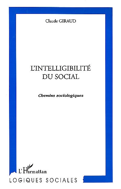 L'intelligibilité du social : chemins sociologiques