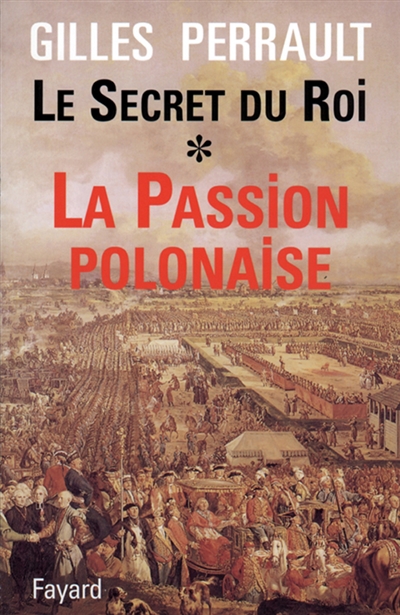 Le secret du roi. Vol. 1. La passion polonaise