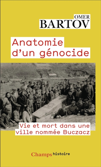 anatomie d'un génocide : vie et mort dans une ville nommée buczacz