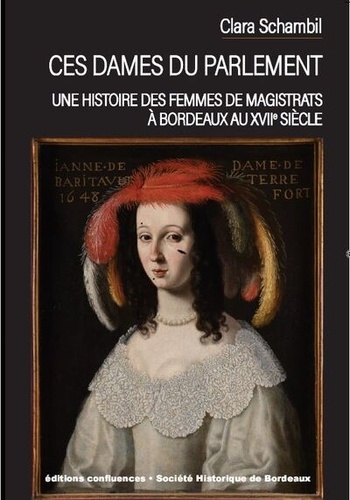 Ces dames du Parlement : une histoire des femmes de magistrats à Bordeaux au XVIIe siècle