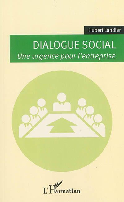 Dialogue social : une urgence pour l'entreprise