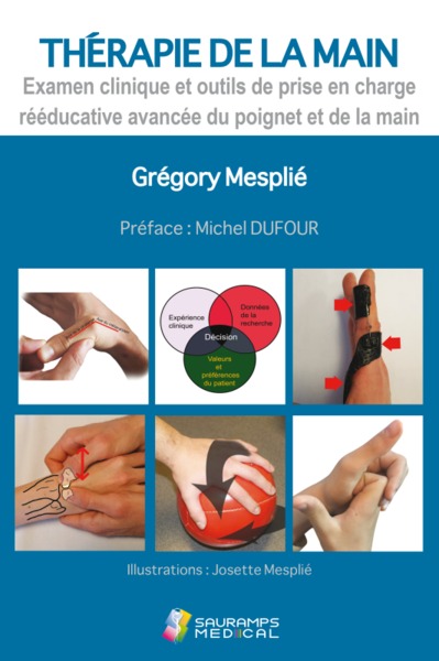 Thérapie de la main. Vol. 1. Examen clinique et outils de prise en charge rééducative avancée du poignet et de la main