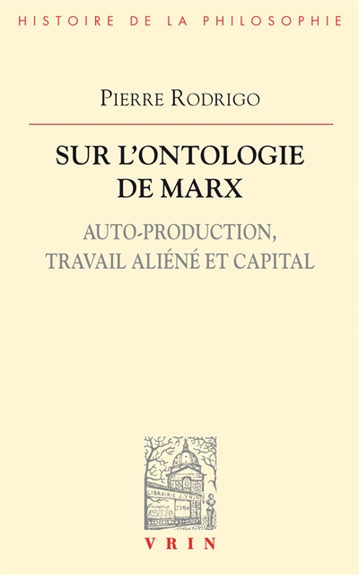 Sur l'ontologie de Marx : auto-production, travail aliéné et capital