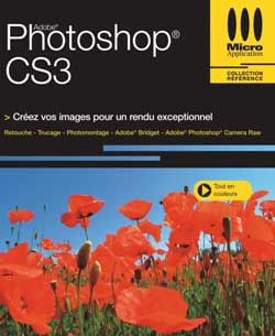 Photoshop CS3 : créez vos images pour un rendu exceptionnel : retouche, trucage, photomontage, Adobe Bridget, Adobe Photoshop Camera Raw
