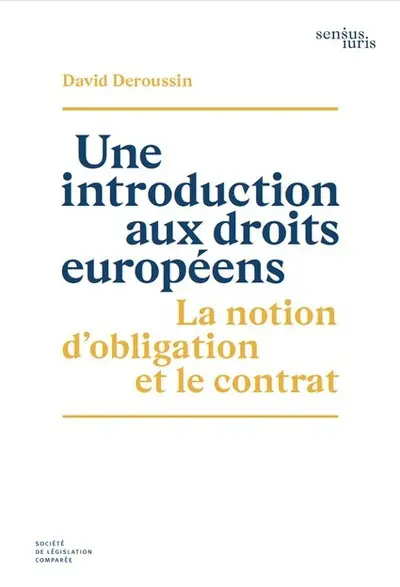 Une introduction aux droits européens : la notion d'obligation et le contrat