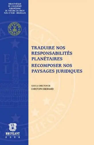 Traduire nos responsabilités planétaires : recomposer nos paysages juridiques