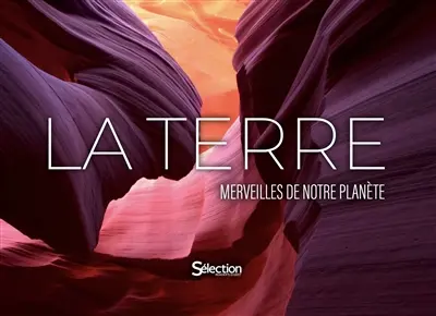 La Terre : merveilles de notre planète
