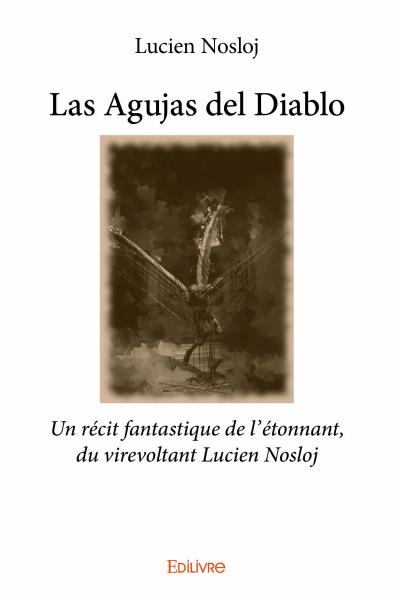Las agujas del diablo : Un récit fantastique de l’étonnant, du virevoltant Lucien Nosloj