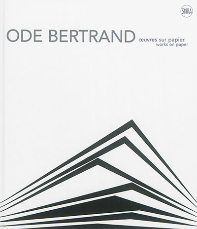 Ode Bertrand : oeuvres sur papier. Ode Bertrand : works on paper