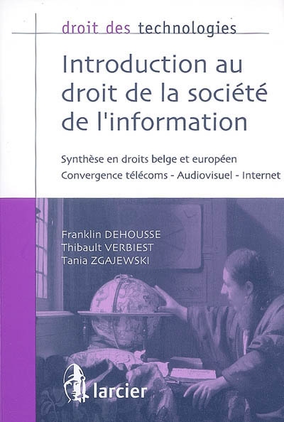Introduction au droit de la société de l'information : synthèse en droit belge et européen : convergence télécoms, audiovisuel, Internet
