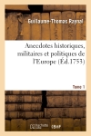 Anecdotes historiques, militaires et politiques de l'Europe. T. 1 : depuis l'élevation de Charles-Quint au thrône de l'Empire, jusqu'au traité d'Aix-la-Chapelle...