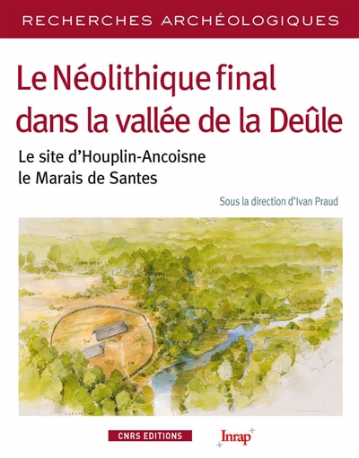 Le néolithique final dans la vallée de la Deûle : le site d'Houplin-Ancoisne, le Marais de Santes