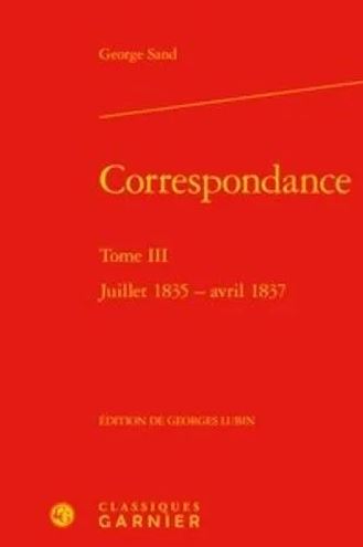 Correspondance. Vol. 3. Juillet 1835-avril 1837
