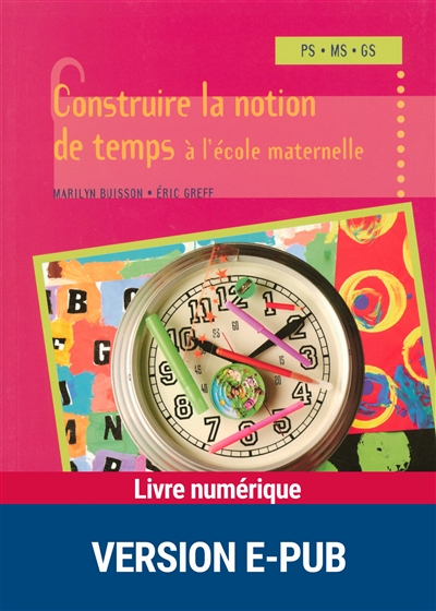 Construire la notion de temps à l'école maternelle Ps - Ms - Gs