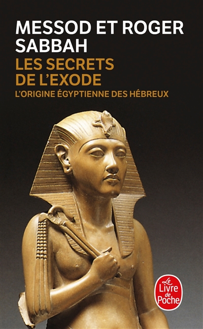Les secrets de l'Exode : l'origine égyptienne des Hébreux - Messod Sabbah